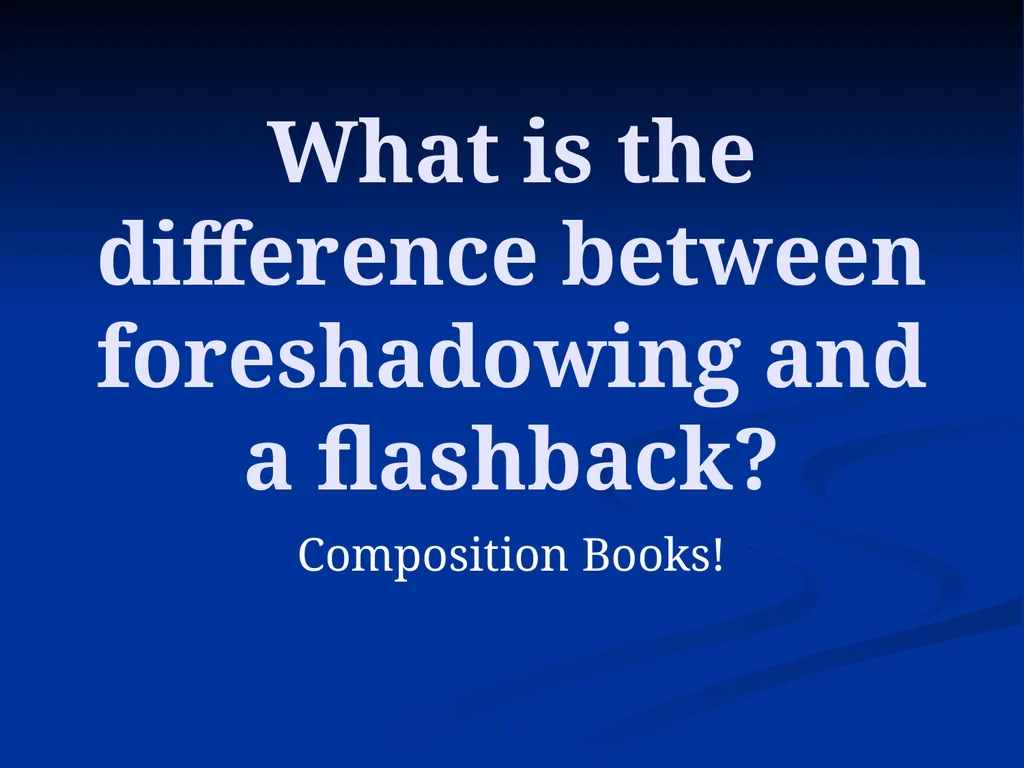 What is the difference between foreshadowing and a - slide 1 of 18