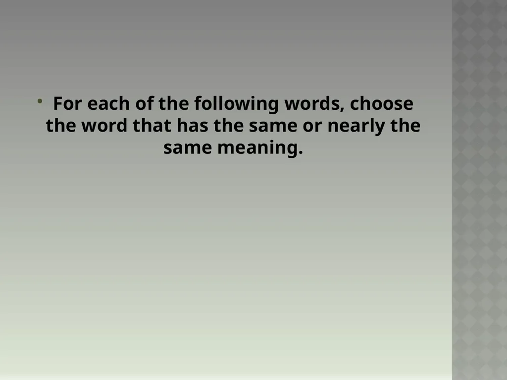 Synonyymeja 1. Which word means the same as - slide 43 of 494