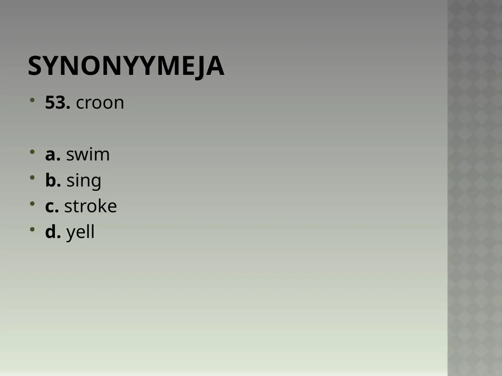 Synonyymeja 1. Which word means the same as - slide 106 of 494