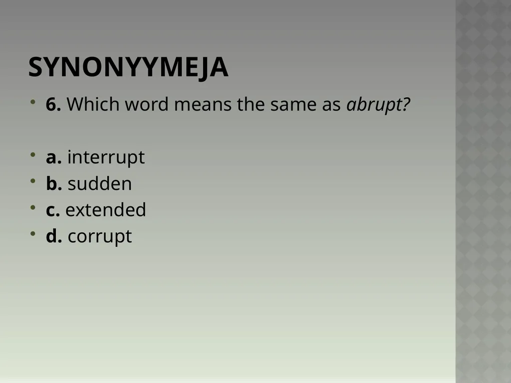 Synonyymeja 1. Which word means the same as - slide 11 of 494