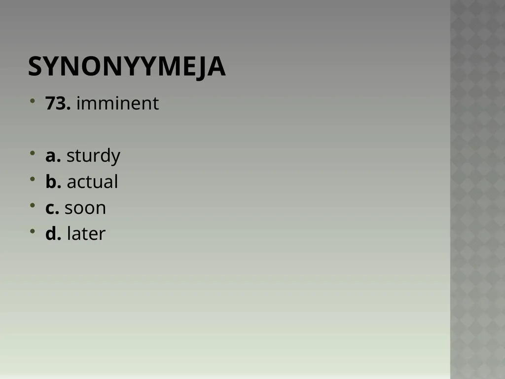Synonyymeja 1. Which word means the same as - slide 146 of 494