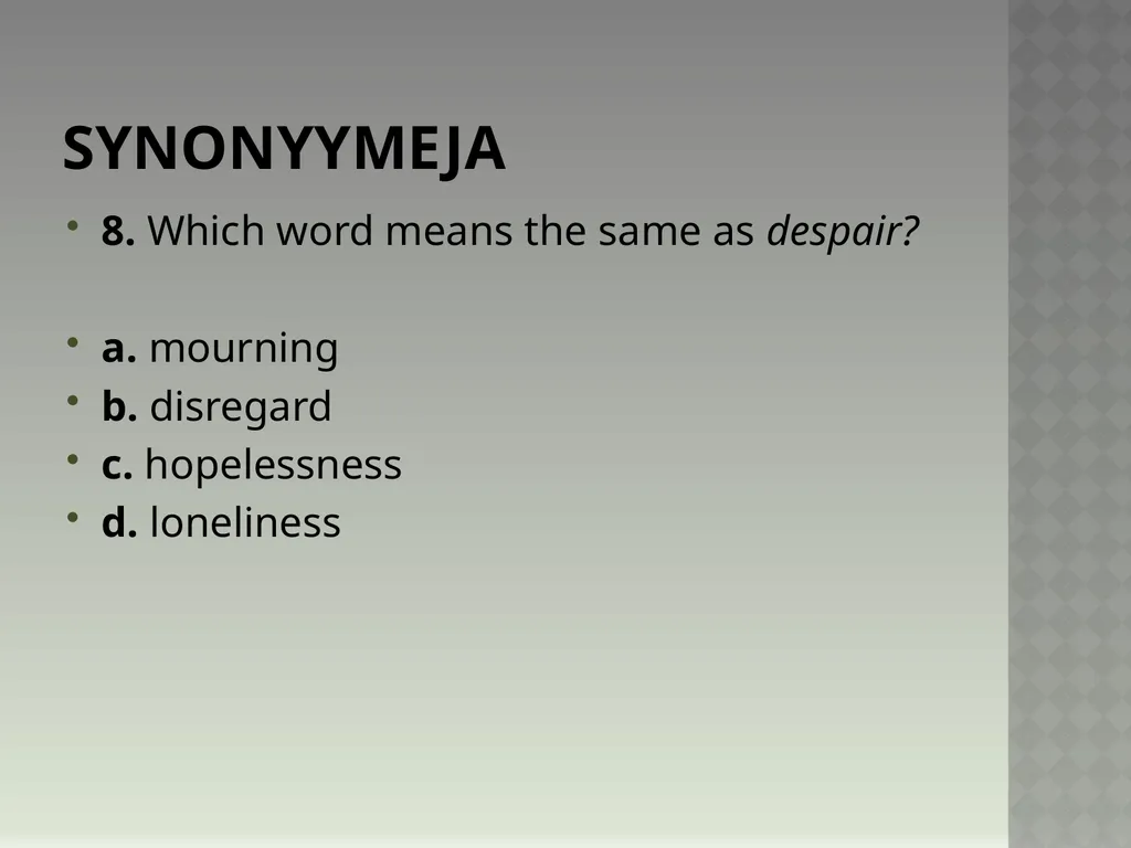 Synonyymeja 1. Which word means the same as - slide 15 of 494