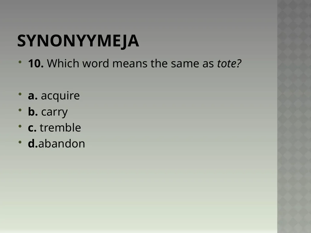 Synonyymeja 1. Which word means the same as - slide 19 of 494