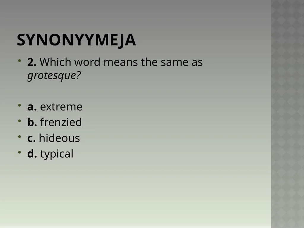 Synonyymeja 1. Which word means the same as - slide 3 of 494
