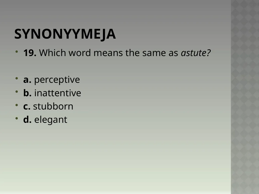 Synonyymeja 1. Which word means the same as - slide 37 of 494