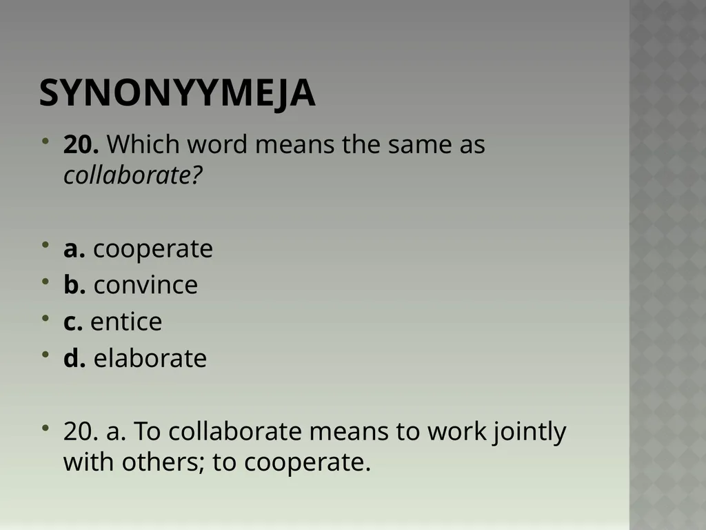 Synonyymeja 1. Which word means the same as - slide 40 of 494
