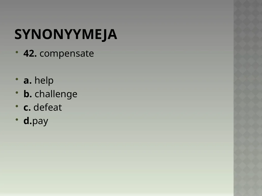 Synonyymeja 1. Which word means the same as - slide 84 of 494