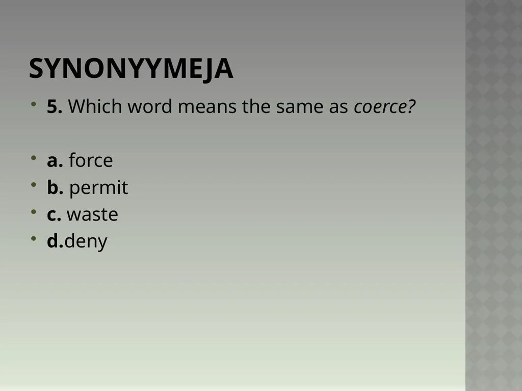 Synonyymeja 1. Which word means the same as - slide 9 of 494