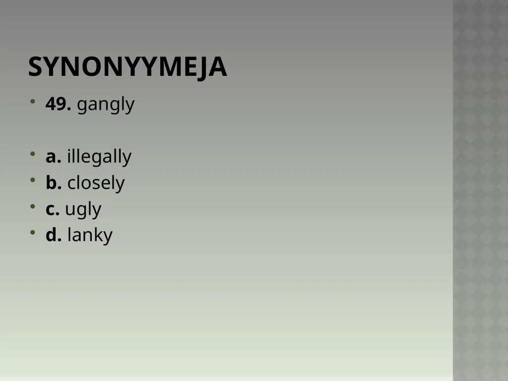 Synonyymeja 1. Which word means the same as - slide 98 of 494