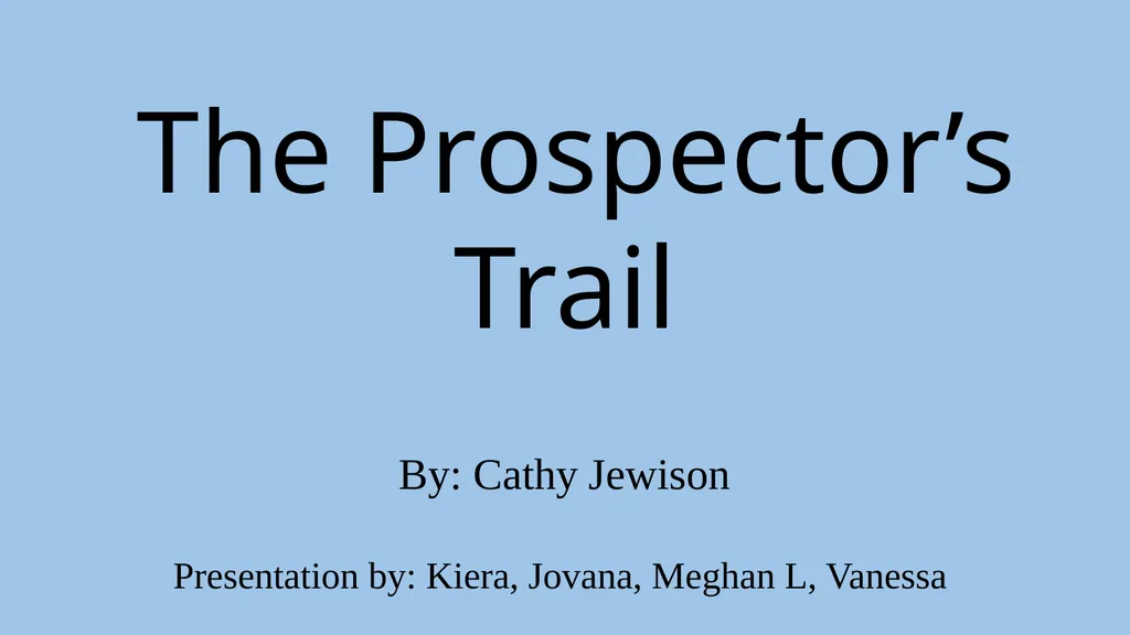 The Prospector’s Trail By: Cathy Jewison - slide 1 of 16