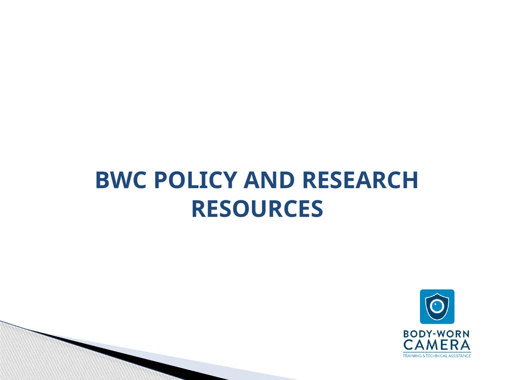 Police Body-Worn Cameras (BWC): Practical, Policy, - slide 15 of 21