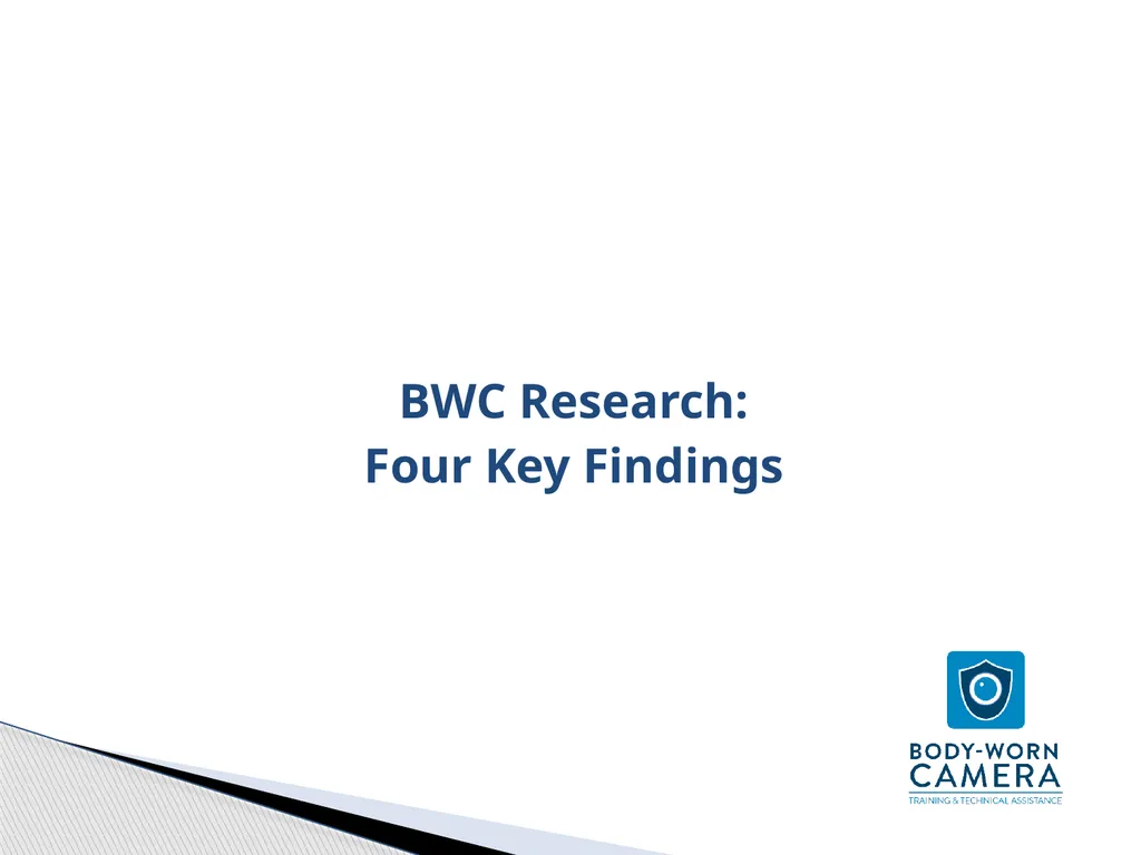 Police Body-Worn Cameras (BWC): Practical, Policy, - slide 9 of 21