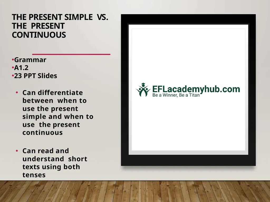 The Present Simple vs. The Present Continuous - slide 1 of 23