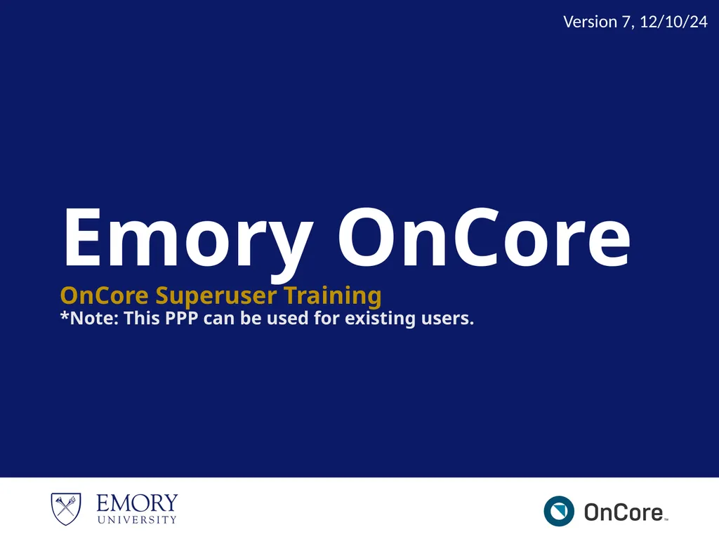 Emory OnCore OnCore Superuser Training *Note: This - slide 1 of 79
