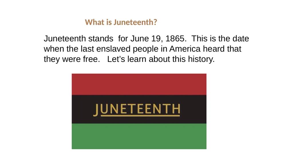 Wow! Juneteenth What is Juneteenth? Juneteenth - slide 2 of 16