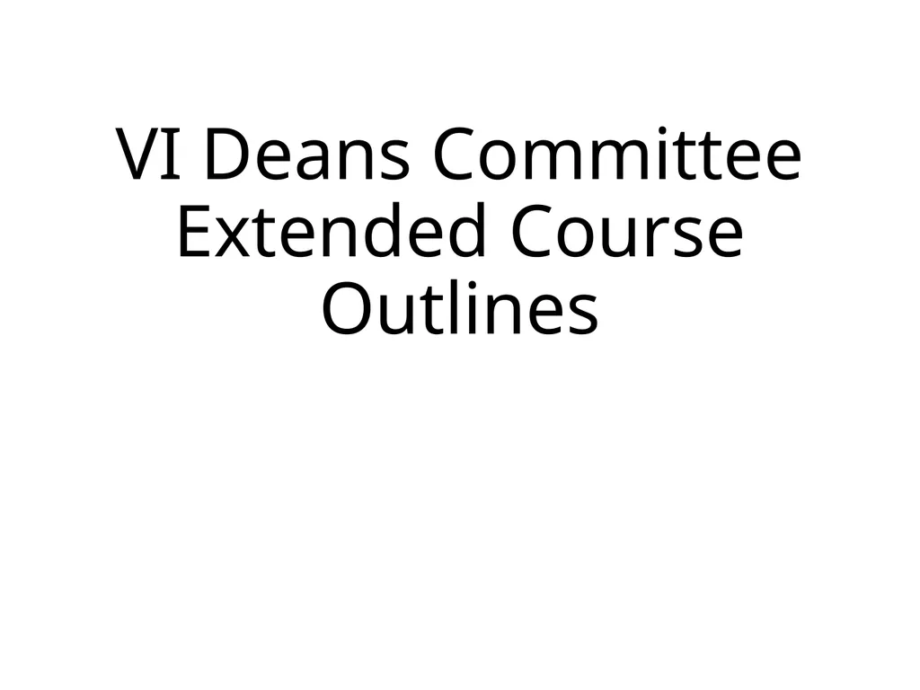 VI Deans Committee Extended Course Outlines SAEX - slide 1 of 15