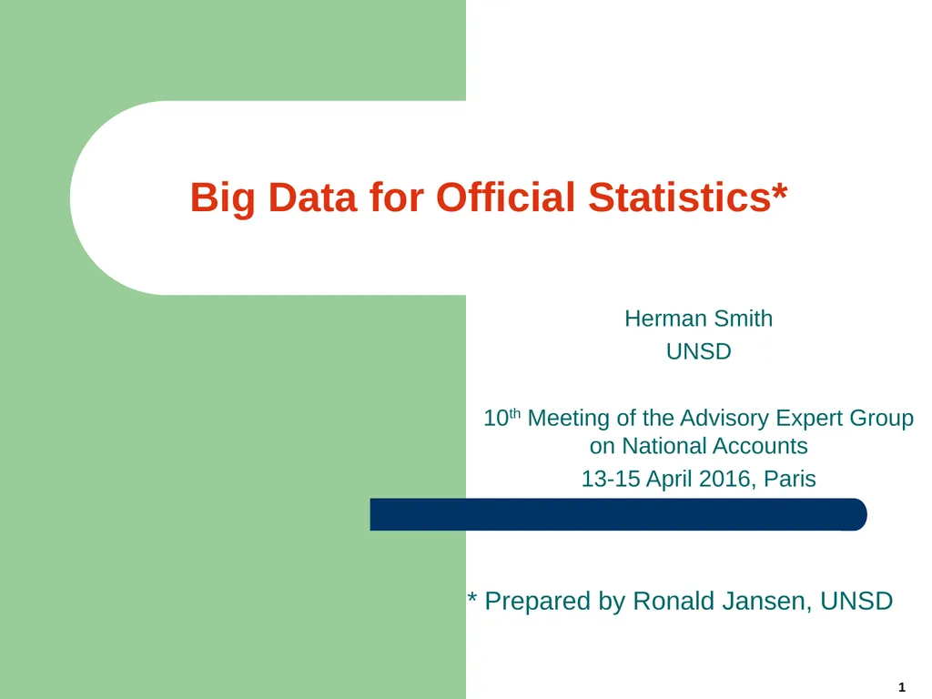 1 Big Data for Official Statistics* Herman Smith - slide 1 of 27