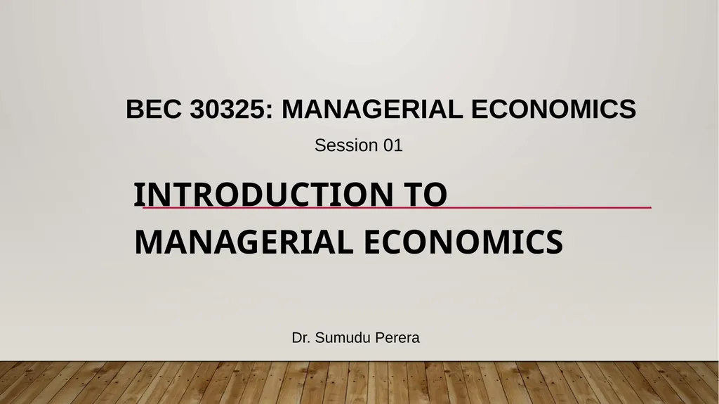 BEC 30325: MANAGERIAL ECONOMICS Introduction to