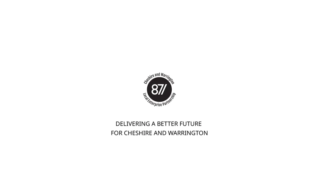 Delivering a Better Future for Cheshire and - slide 1 of 12