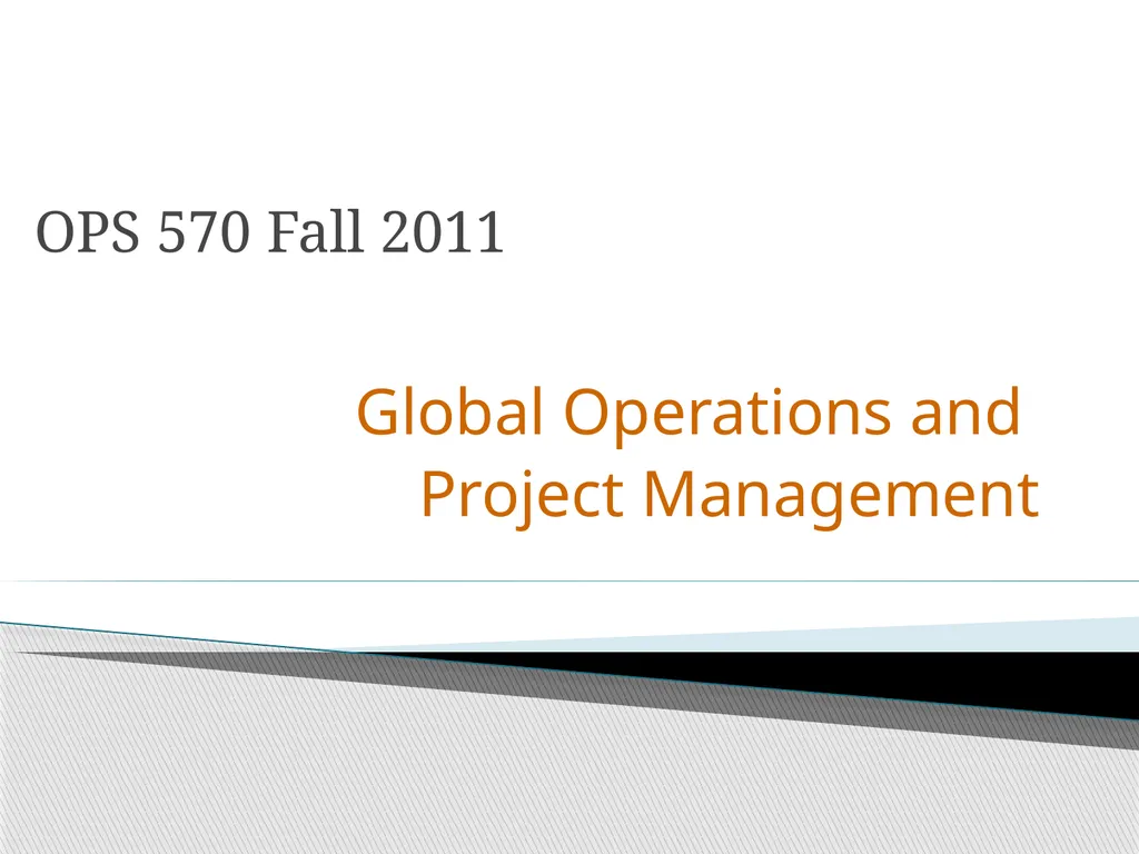 OPS 570 Fall 2011 Global Operations and Project