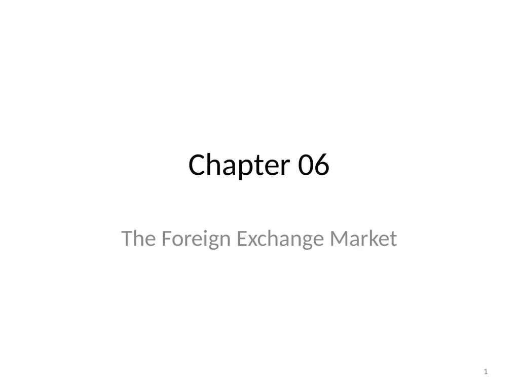 Chapter 06 The Foreign Exchange Market 1 The