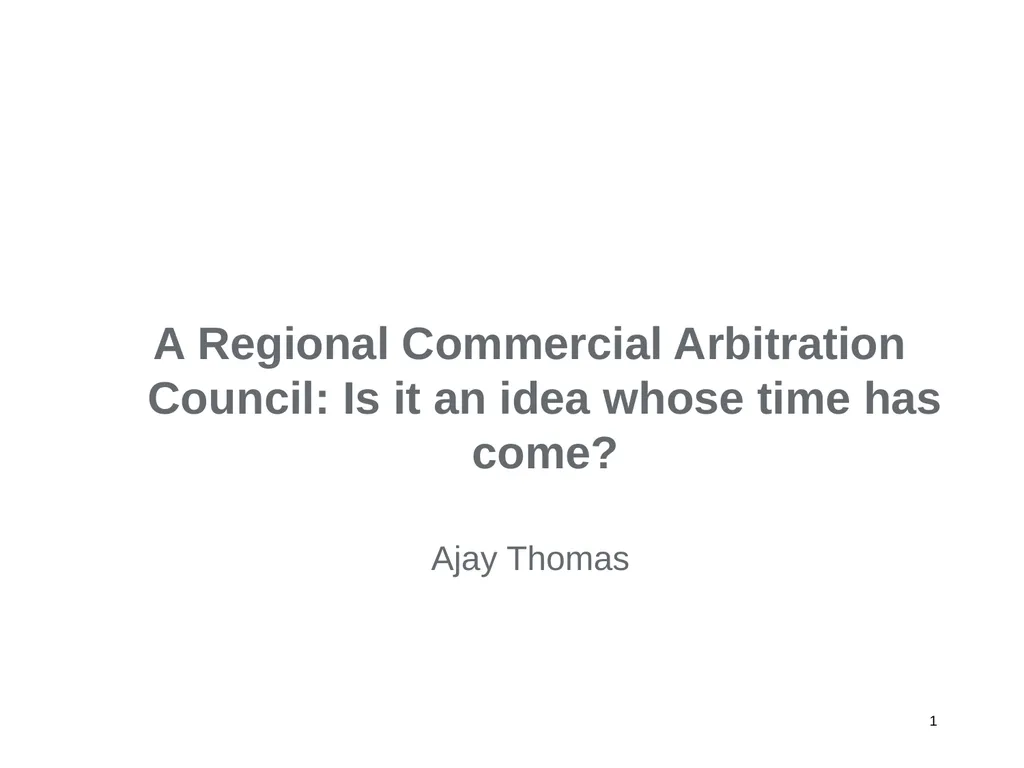 A Regional Commercial Arbitration Council: Is it - slide 1 of 43