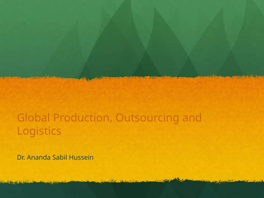 Global Production, Outsourcing and Logistics Dr.