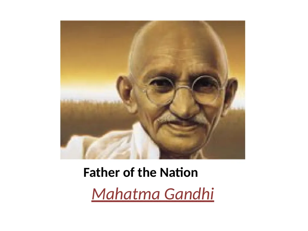 Father of the Nation Mahatma Gandhi About Mahatma - slide 1 of 13