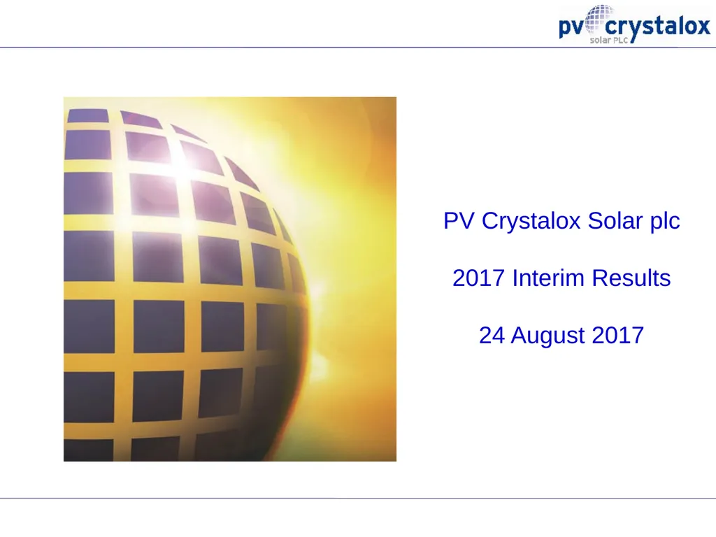 PV Crystalox Solar plc 2017 Interim Results 24 - slide 1 of 15