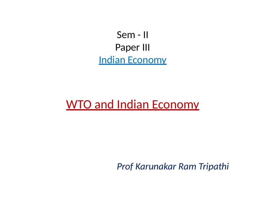 Sem - II Paper III Indian Economy WTO and Indian - slide 1 of 26