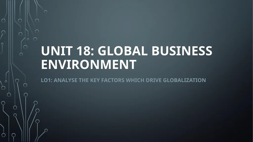 Unit 18: GLOBAL BUSINESS ENVIRONMENT Lo1: analyse - slide 2 of 18