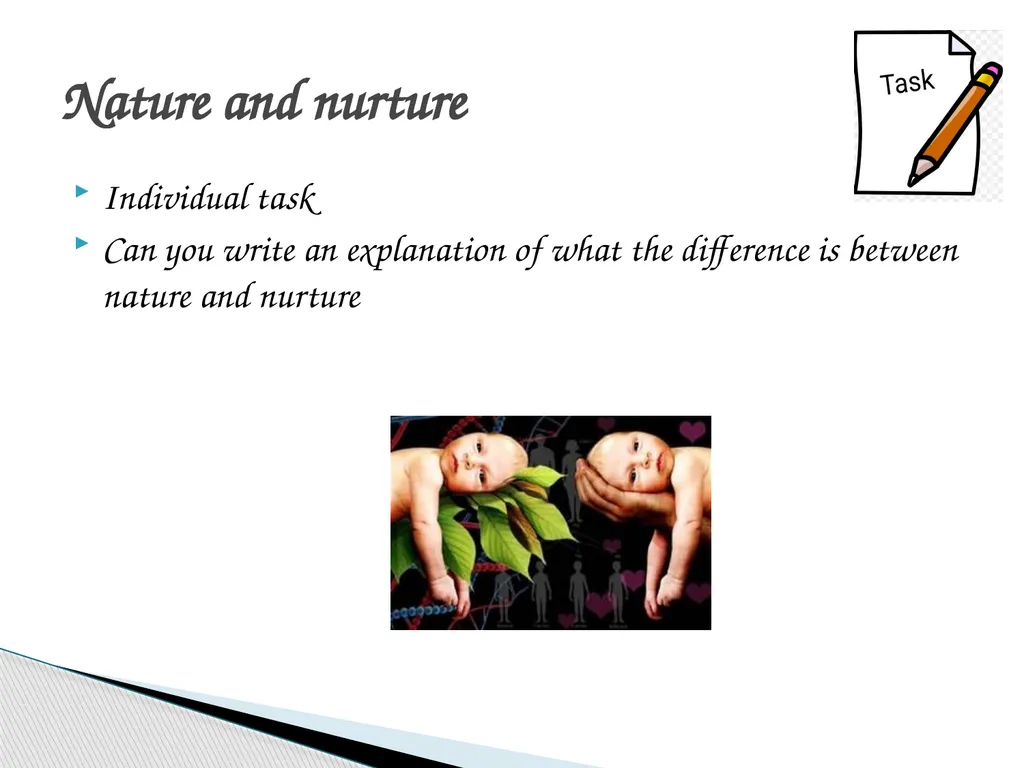 Nature v. nurture Work your way through the - slide 2 of 14