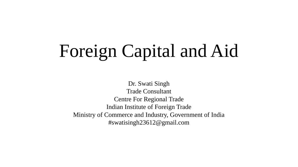 Foreign Capital and Aid Dr. ​Swati Singh Trade