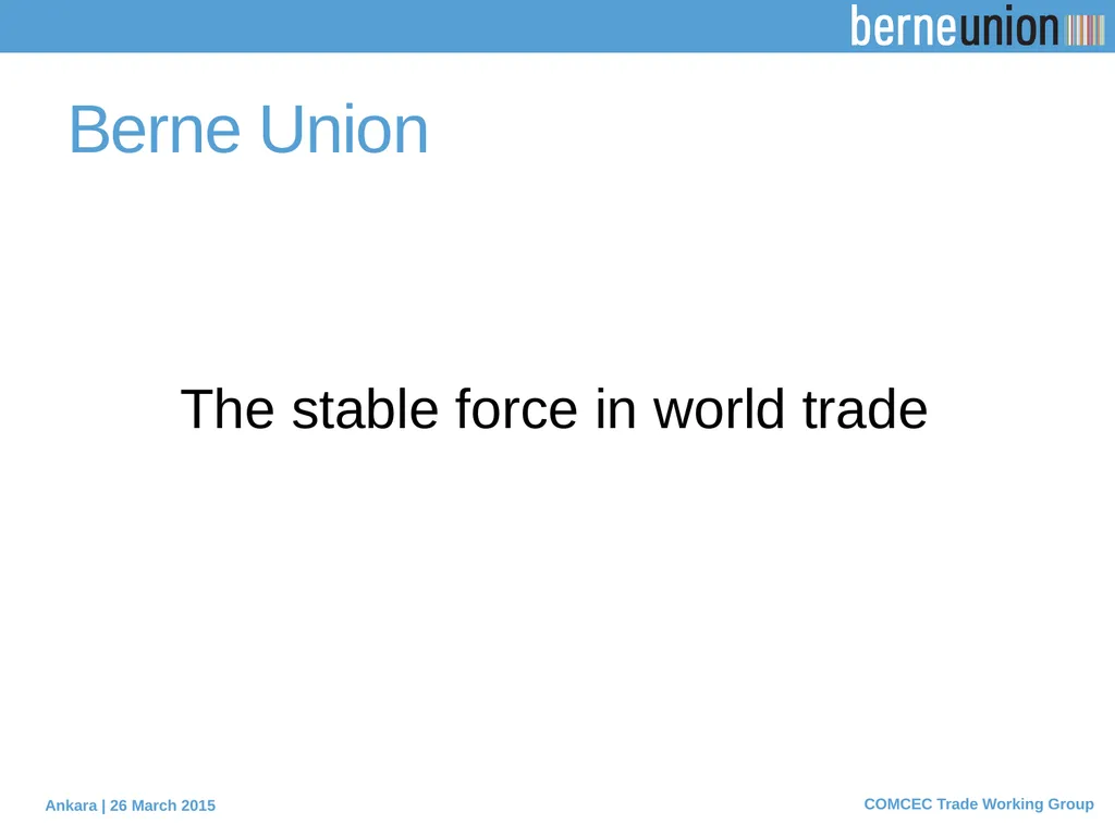 PROTECTING EXPORTERS The role of Berne Union - slide 18 of 19