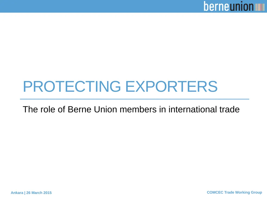 PROTECTING EXPORTERS The role of Berne Union - slide 1 of 19