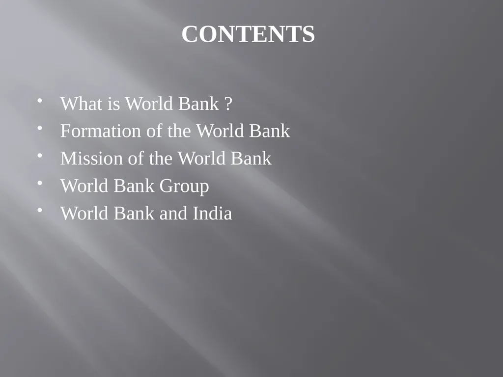 CONTENTS What is World Bank ? Formation of the