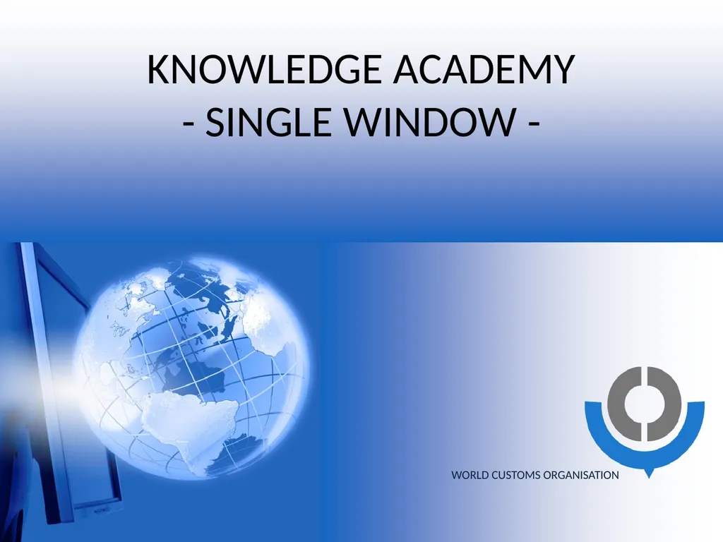 KNOWLEDGE ACADEMY - SINGLE WINDOW - WORLD CUSTOMS - slide 1 of 23