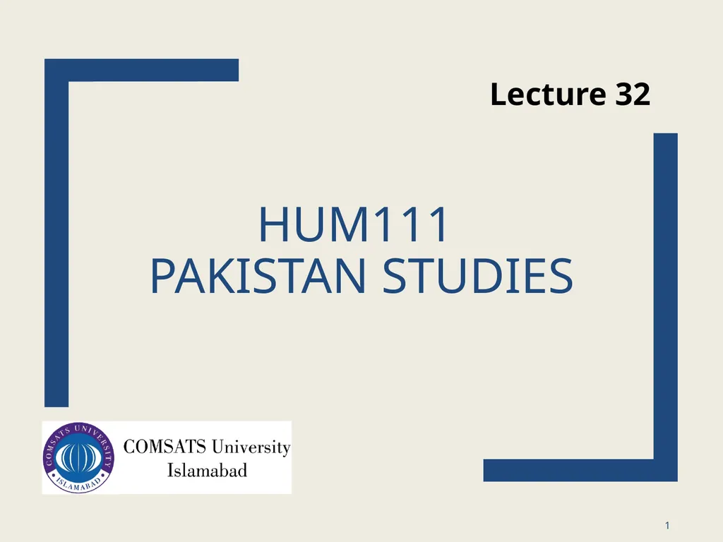 HUM111 Pakistan Studies 1 Lecture 32 HUM 111 - slide 1 of 7
