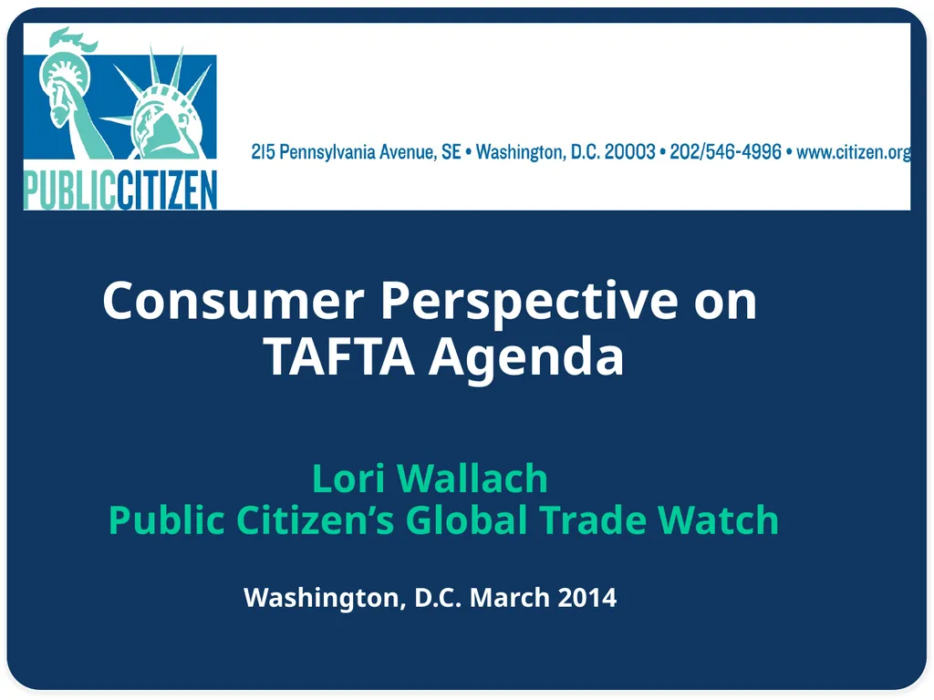 Consumer Perspective on TAFTA Agenda Lori Wallach - slide 1 of 17
