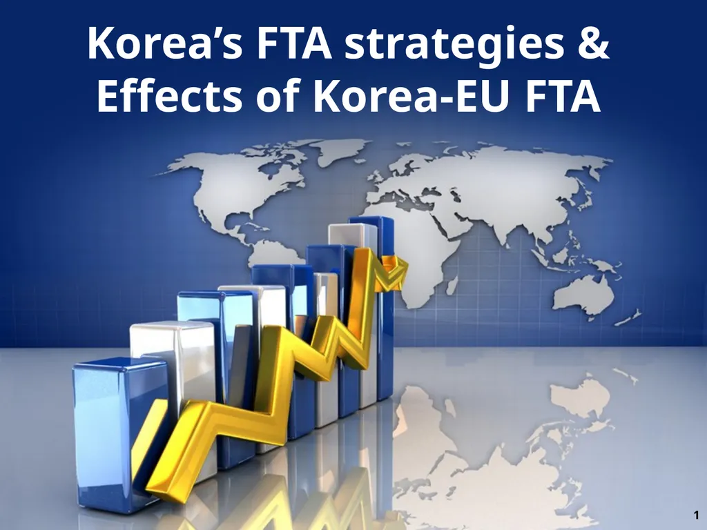 1 Korea’s FTA strategies & Effects of Korea-EU FTA - slide 1 of 9