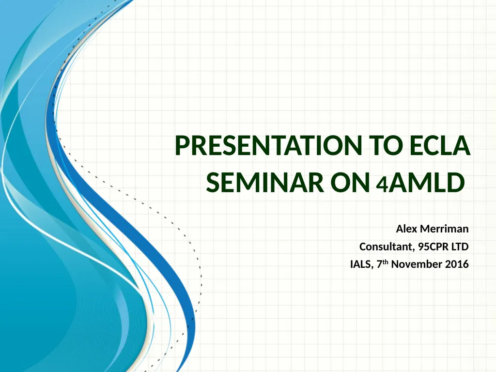 PRESENTATION TO ECLA SEMINAR ON 4AMLD Alex - slide 1 of 20
