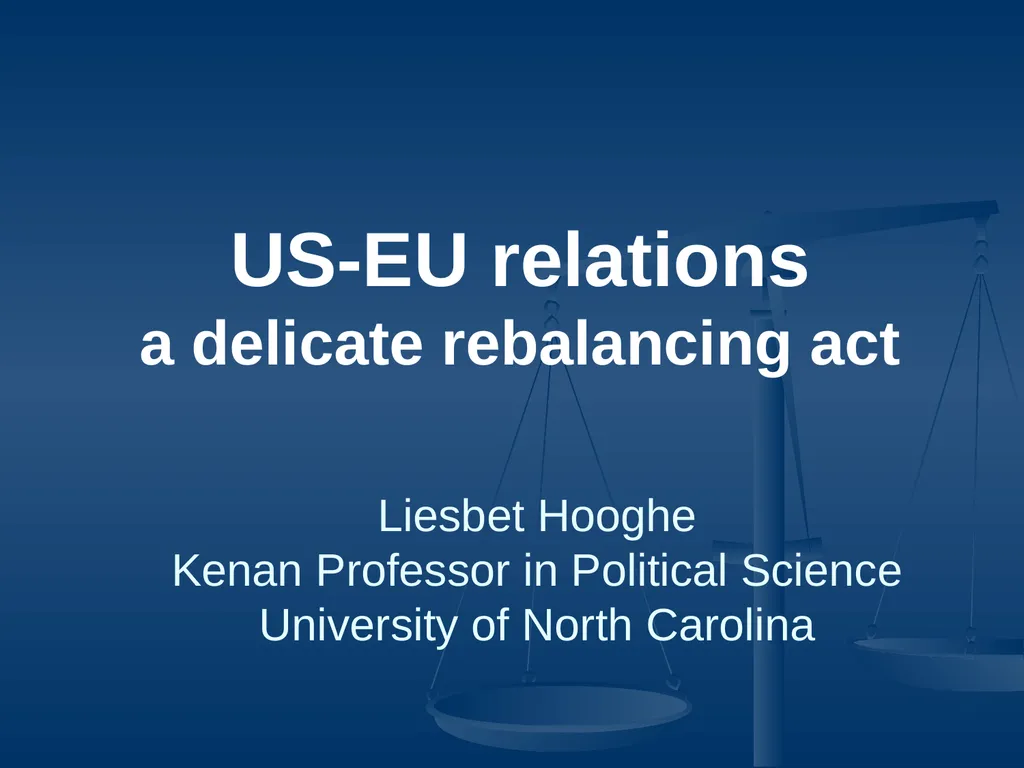 US-EU relations a delicate rebalancing act Liesbet - slide 1 of 33
