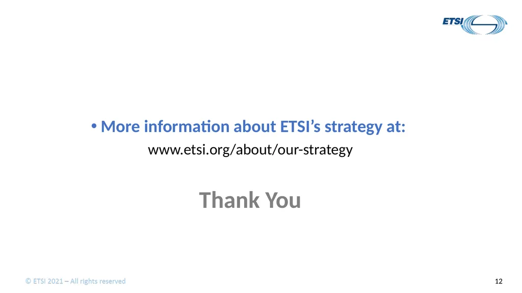 ETSI Strategy at a Glance Short presentation to - slide 12 of 22