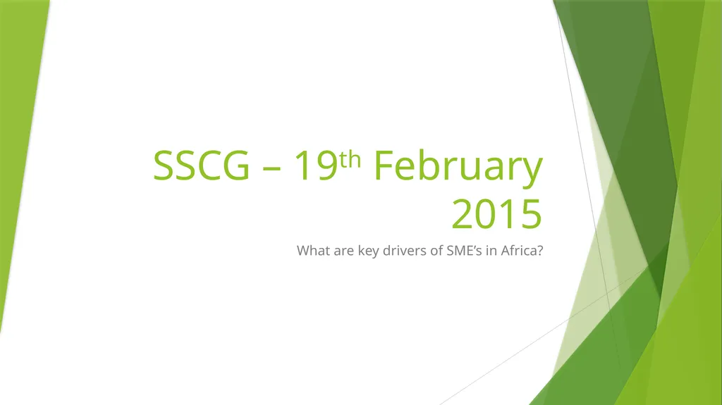 SSCG – 19th February 2015 What are key drivers of