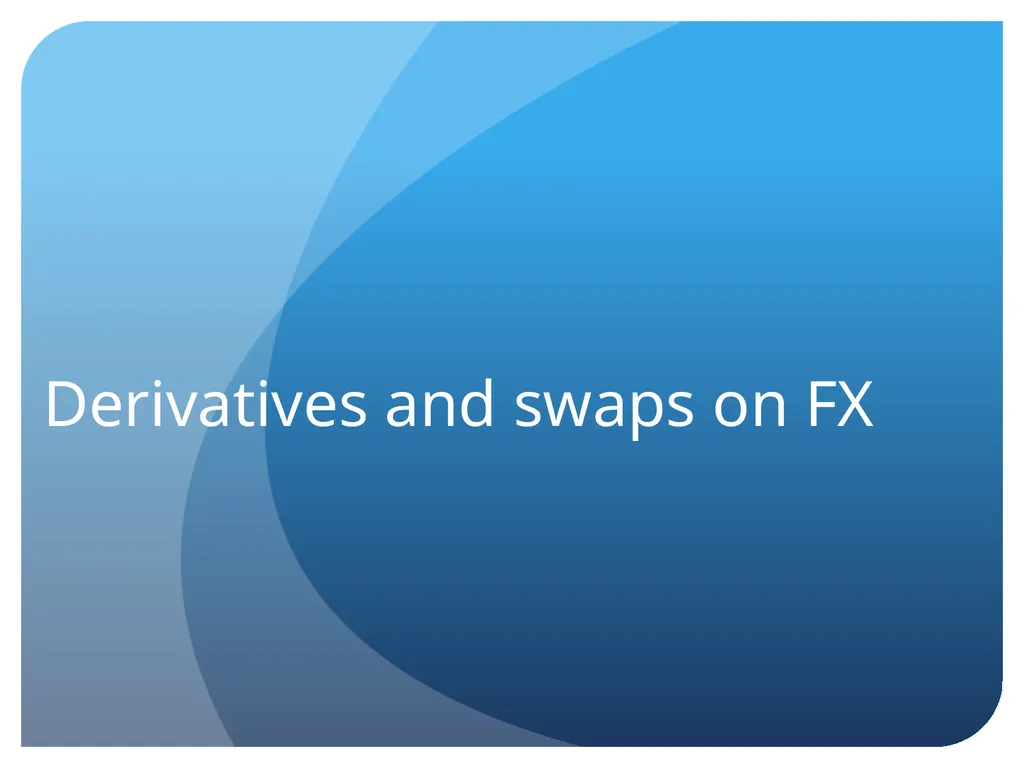 Derivatives and swaps on FX Sections Futures - slide 1 of 47