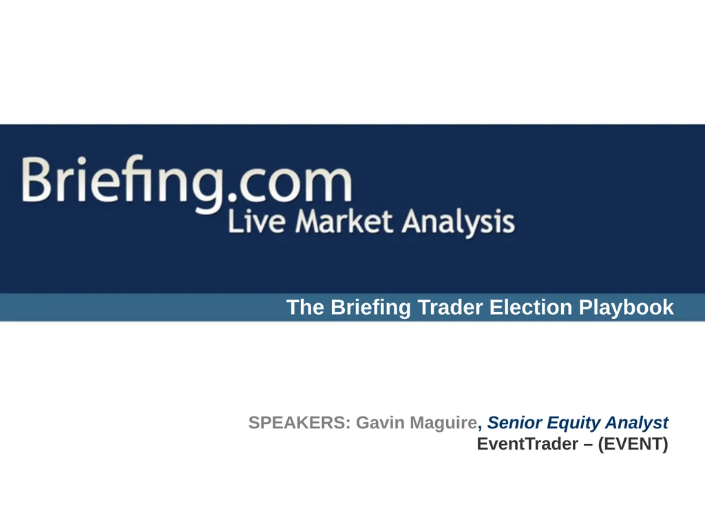 The Briefing Trader Election Playbook SPEAKERS: