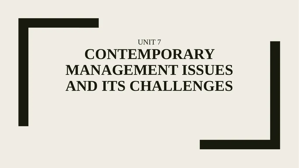 Unit 7 Contemporary Management Issues and its