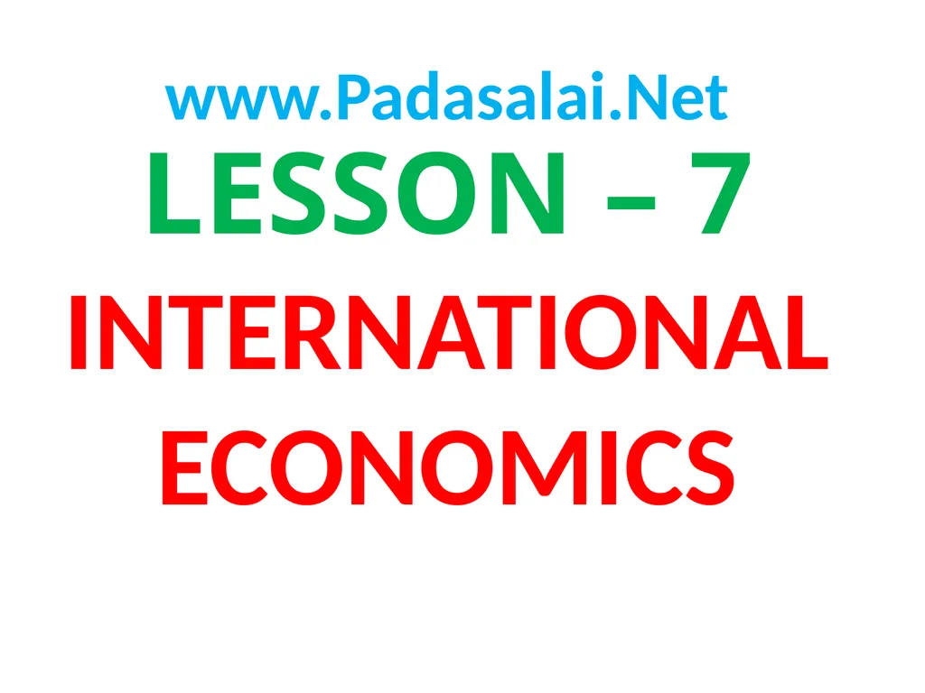 LESSON – 7 INTERNATIONAL ECONOMICS - slide 1 of 49