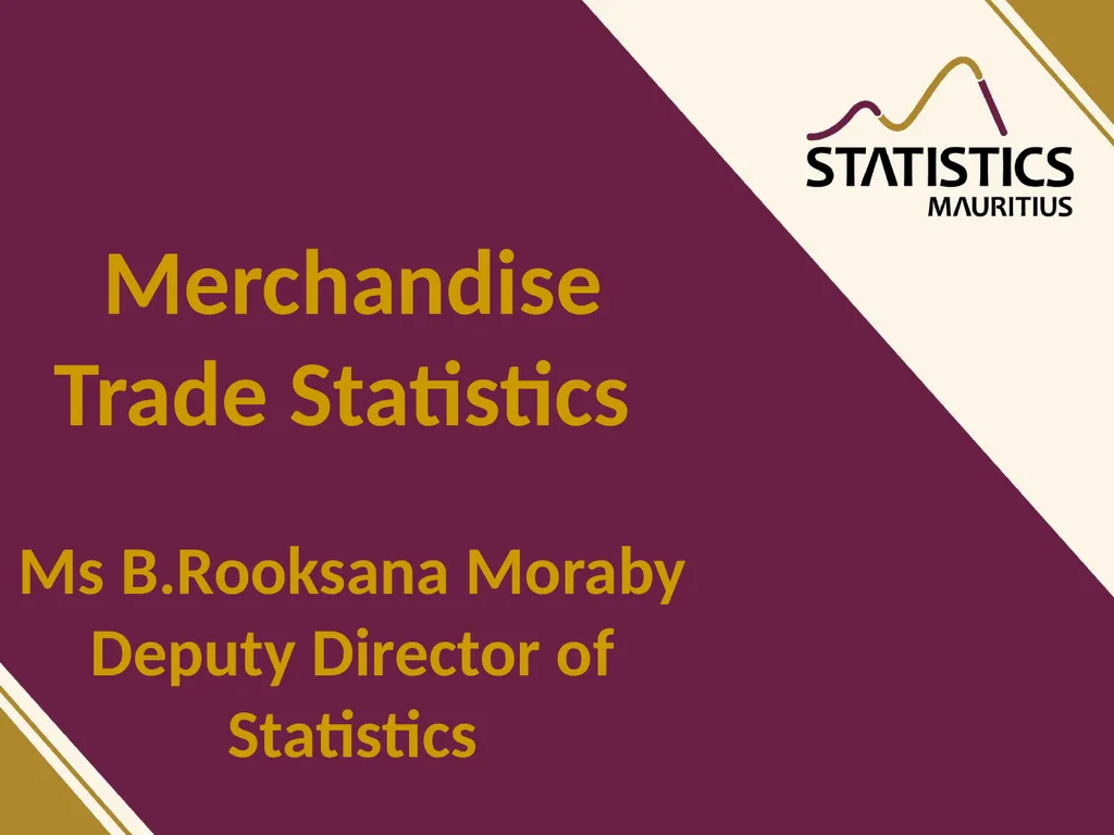 Merchandise Trade Statistics Ms B.Rooksana Moraby
