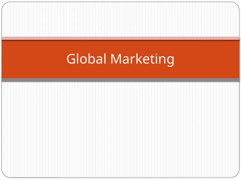 Global Marketing Global Firm A firm that by